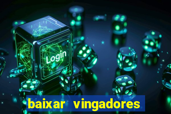 baixar vingadores guerra infinita google drive